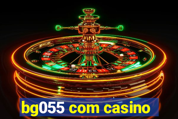 bg055 com casino